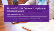 Microsoft 365 in der Gemeinde einsetzen -  Präsentation zum Teilforum beim Forum Digitalisierung in der Landeskirche am 5. Mai 2022