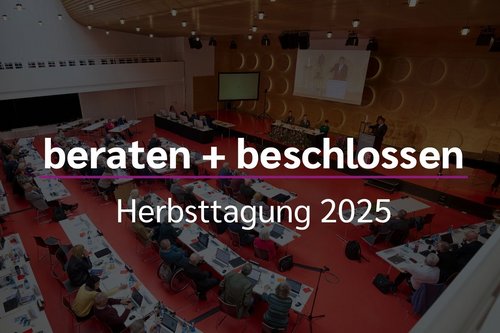 beraten + beschlossen - Herbsttagung der Landessynode 2025