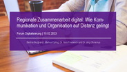 Wie Kommunikation und Organisation auf Distanz gelingt - Präsentation beim Forum Digitalisierung am 9. Februar 2023