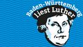 „Baden-Württemberg liest Luther“